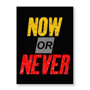 Now Or Never Wall Picture